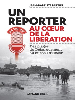cover image of Reporter au coeur de la Libération